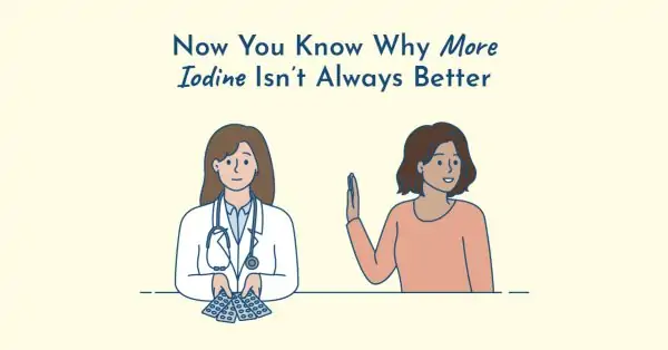 More iodine isn’t always better 