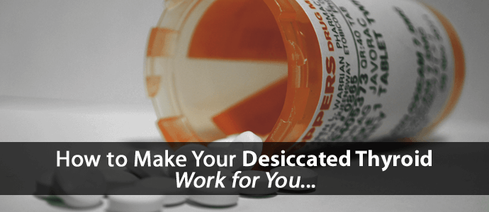 How to make your desiccated thyroid work for you...