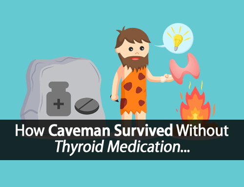How Did Your Ancestors Survive Without Thyroid Medication?