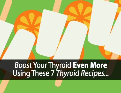 7 Amazingly Delicious Thyroid Healing Recipes