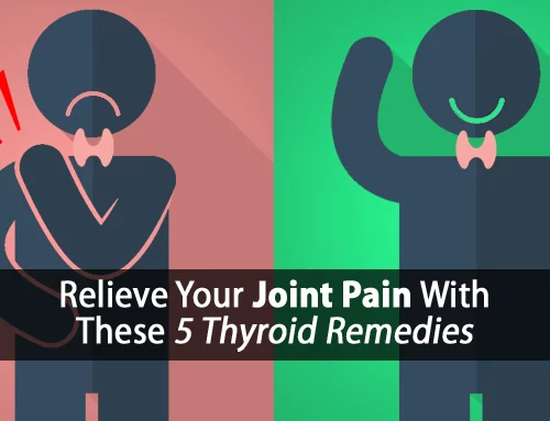 5 Proven Thyroid Joint Pain Remedies to Relieve Your Pain and Your Thyroid
