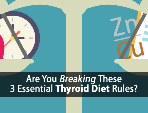 The 3 Essential Thyroid Diet Rules All Thyroid Sufferers Should Follow (…But Don’t)