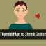 how to shrink goiter thyroid nodules