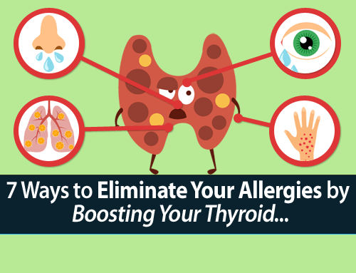 3 Ways Hypothyroidism Triggers Allergies and 7 Ways to Eliminate Them