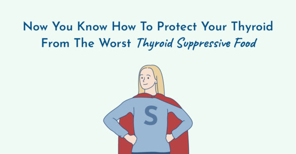 Protect yourself from thyroid suppressive food
