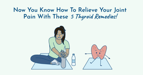 5 Remedies for thyroid joint pain