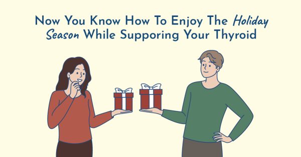 Support your thyroid and enjoy your holiday season