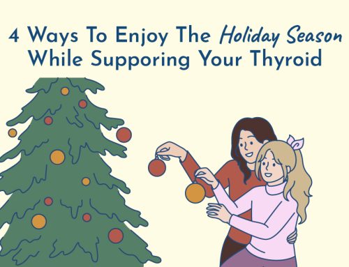 4 Ways to Safely Indulge This Holiday Season and Keep Your Thyroid Feeling Its Best