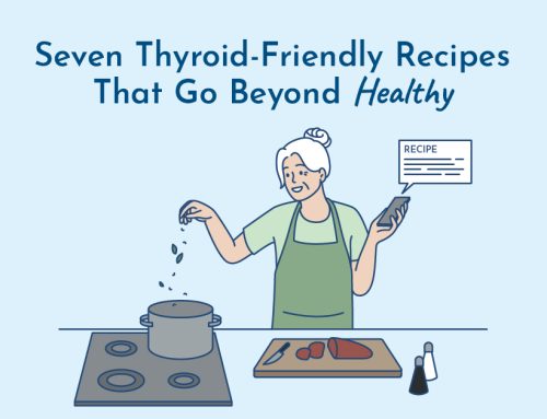 7 Amazingly Delicious Thyroid-Friendly Recipes — Why “Healthy Eating” Isn’t Enough