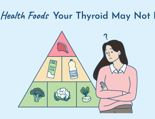 7 “Healthy” Foods That May Be Working Against Your Thyroid